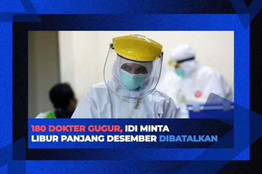 180 Dokter Gugur Akibat Covid-19, IDI Minta Libur Panjang Desember Dibatalkan