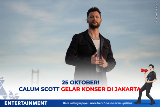 25 Oktober! Calum Scott Gelar Konser Di Jakarta