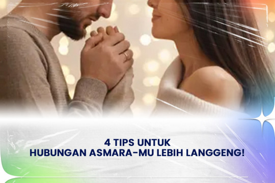 4 Tips Untuk Hubungan Asmara-mu Lebih Langgeng!