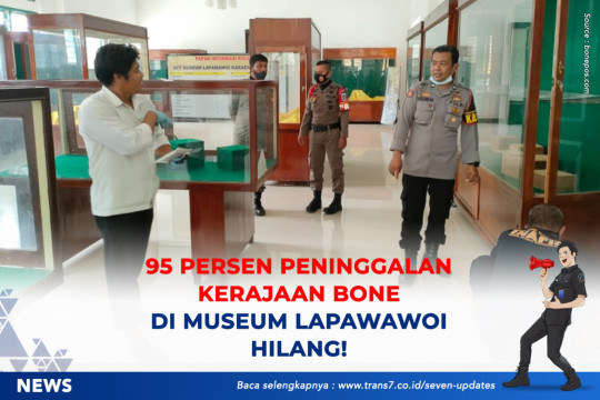 95 Persen Peninggalan Kerajaan Bone Di Museum Lapawawoi Hilang!