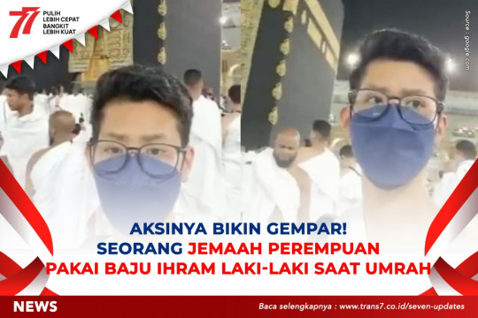 Aksinya Bikin Gempar! Seorang Jemaah Perempuan Pakai Baju Ihram Laki-Laki Saat Umrah