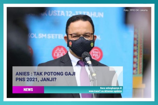 Anies: Tak Potong Gaji PNS DKI 2021, Janji?