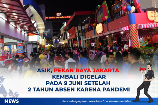 Asik, Pekan Raya Jakarta Kembali Digelar Pada 9 Juni Setelah 2 Tahun Absen Karena Pandemi