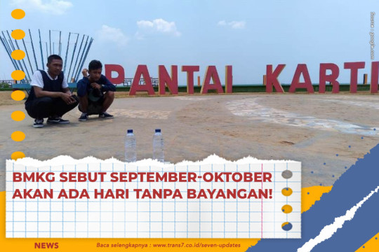 BMKG Sebut September-Oktober Akan Ada Hari Tanpa Bayangan!