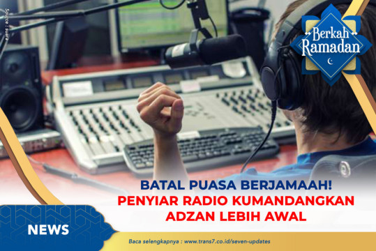 Batal Puasa Berjamaah! Penyiar Radio Kumandangkan Adzan Lebih Awal