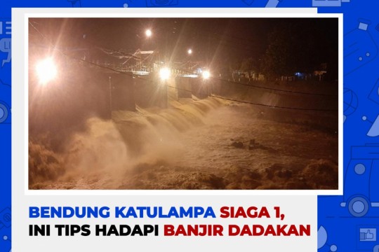 Bendung Katulampa Siaga 1, Ini Tips Hadapi Banjir Dadakan!