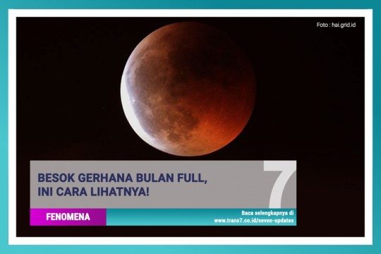 Besok Gerhana Bulan Full, Ini Cara Liatnya!