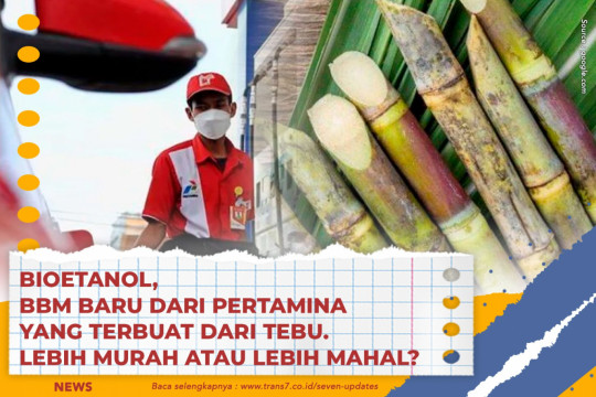 Bioetanol, BBM Baru Dari Pertamina Yang Terbuat Dari Tebu. Lebih Murah Atau Lebih Mahal?