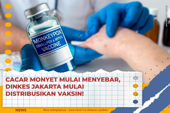 Cacar Monyet Mulai Menyebar, Dinkes Jakarta Mulai Distribusikan Vaksin!