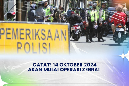 Catat! 14 Oktober 2024 Akan Mulai Operasi Zebra!