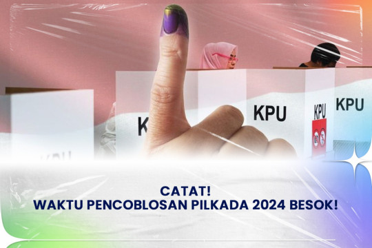 Catat! Waktu Pencoblosan Pilkada 2024 Besok!