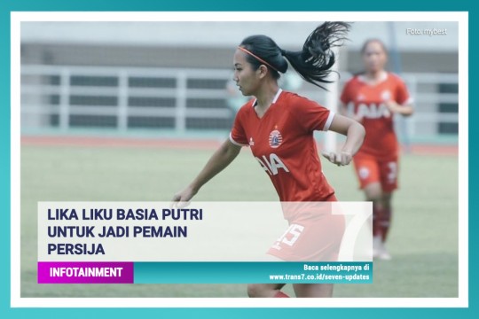 Cerita Lika Liku Basia Putri Pemain Persija