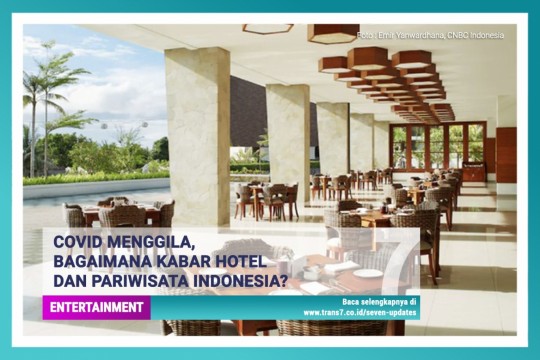 Covid Menggila, Bagaimana Kabar Hotel Dan Pariwisata Indonesia?