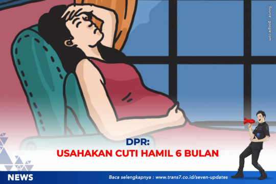 DPR: Usahakan Cuti Hamil 6 Bulan