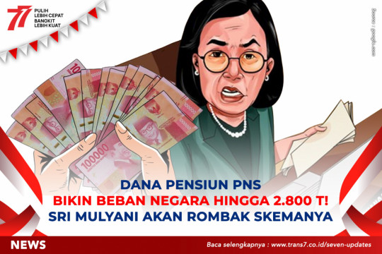 Dana Pensiun PNS Bikin Beban Negara Hingga 2.800 T. Sri Mulyani Akan Rombak Skemanya