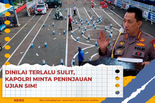 Dinilai Terlalu Sulit, Kapolri Minta Peninjauan Ujian SIM!