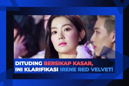 Dituding Bersikap Kasar, Ini Klarifikasi Irene Red Velvet!