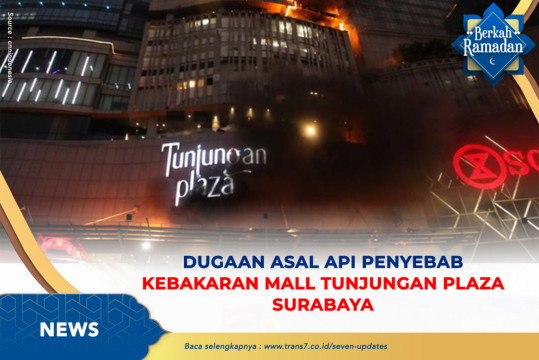 Dugaan Asal Api Penyebab Kebakaran Mall Tunjungan Plaza Surabaya