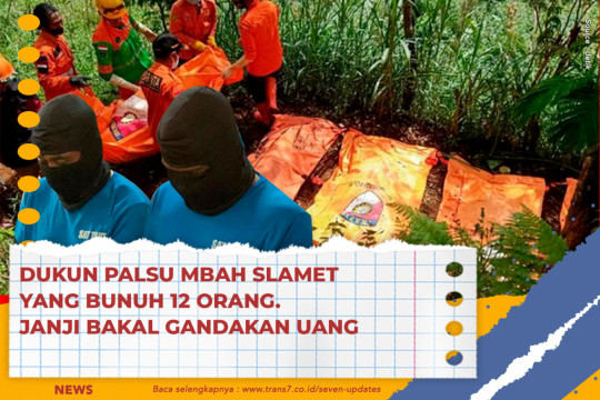 Dukun Palsu Mbah Slamet Yang Bunuh 12 Orang. Janji Bakal Gandakan Uang