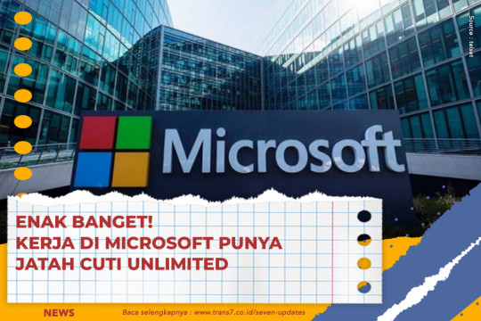 Enak Banget! Kerja Di Microsoft Punya Jatah Cuti Unlimited