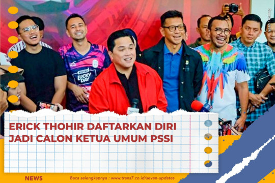 Erick Thohir Daftarkan Diri Jadi Calon Ketua Umum PSSI