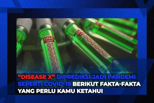 Fakta-Fakta Disease X, Diperkirakan Jadi Pandemi