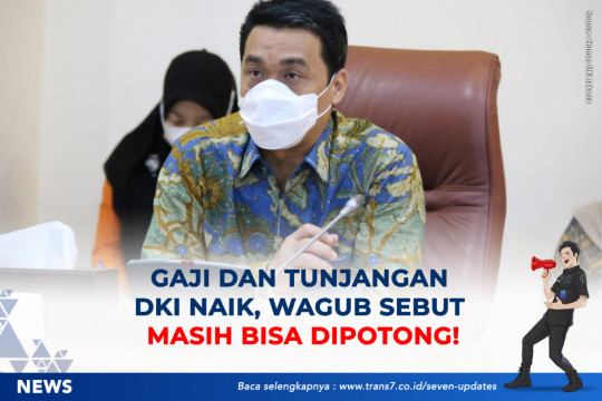 Gaji Dan Tunjangan DKI Naik, WAGUB Sebut Masih Bisa Dipotong!