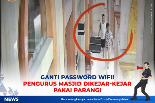 Ganti Password Wifi Pengurus Masjid Dikejar-kejar Pake Parang