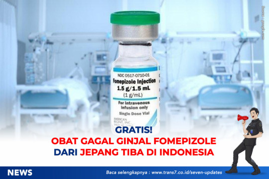 Gratis! Obat Gagal Ginjal Fomepizole Dari Jepang Tiba Di Indonesia