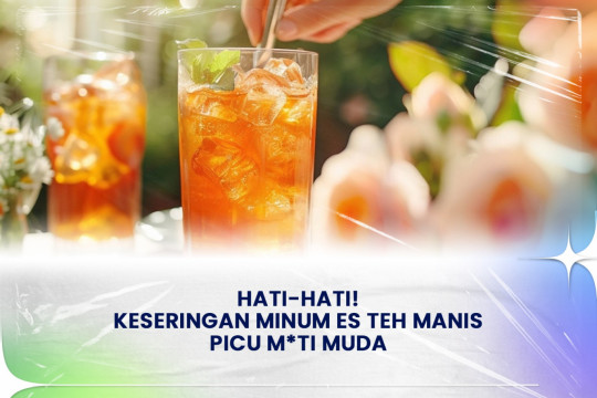 Hati-Hati! Keseringan Minum Es Teh Manis Picu Mati Muda