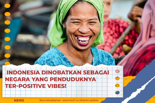 Indonesia Dinobatkan Sebagai Negara Yang Penduduknya Ter-Positive Vibes!