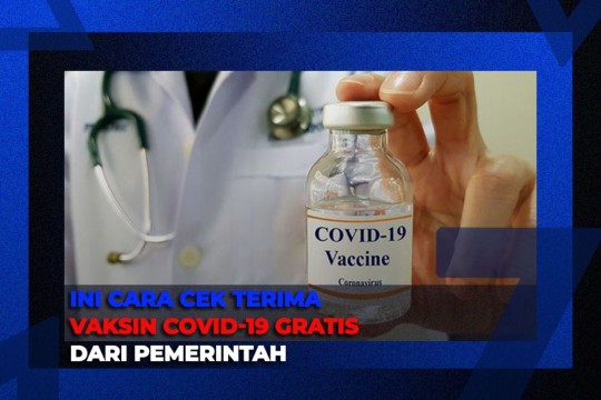 Ini Cara Cek Terima Vaksin Covid-19 Gratis