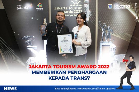 JAKARTA TOURISM AWARD 2022 MEMBERIKAN PENGHARGAAN KEPADA TRANS7