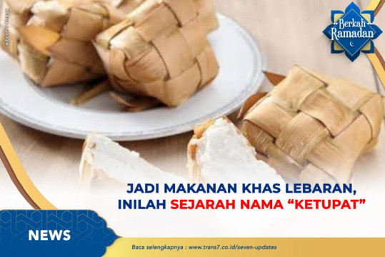 Jadi Makanan Khas Lebaran, Inilah Sejarah Nama “Ketupat”