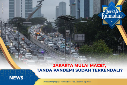 Jakarta Mulai Macet, Tanda Pandemi Sudah Terkendali?