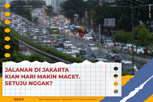 Jalanan Di Jakarta Kian Hari Makin Macet. Setuju Nggak?