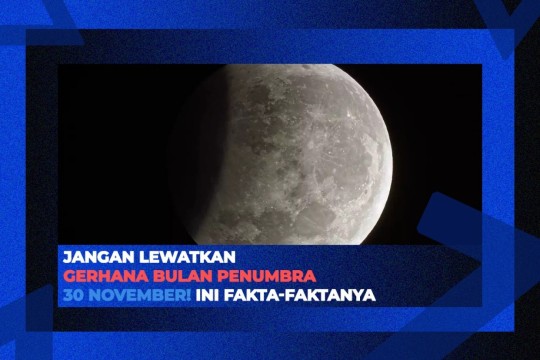 Jangan Lewatkan Gerhana Bulan Penumbra 30 November. Ini Fakta-Faktanya!