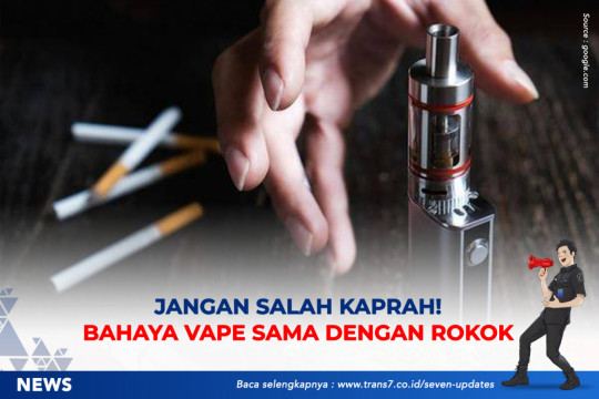 Jangan Salah Kaprah! Bahaya Vape Sama Dengan Rokok