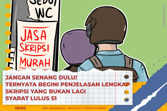 Jangan Senang Dulu! Ternyata Begini Penjelasan Lengkap Skripsi Yang Bukan Lagi Syarat Lulus S1