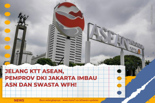 Jelang KTT ASEAN, Pemprov DKI Jakarta Imbau ASN Dan Swasta WFH!