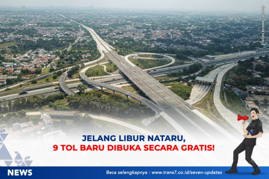 Jelang Libur Nataru, 9 Tol Baru Dibuka Secara Gratis!