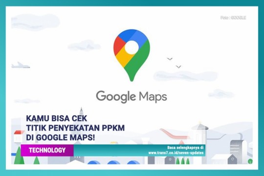 Kamu Bisa Cek Titik Penyekatan PPKM Di Google Maps!