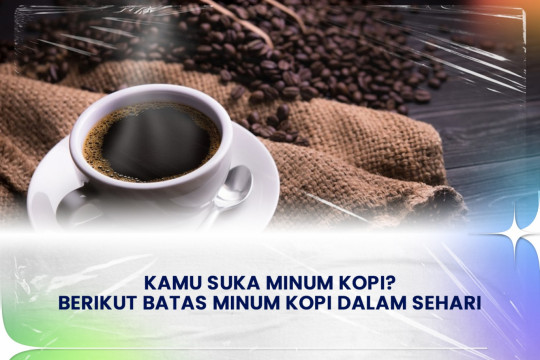 Kamu Suka Minum Kopi? Berikut Batas Minum Kopi Dalam Sehari