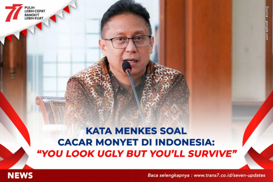 Kata Menkes Soal Cacar Monyet Di Indonesia: You Look Ugly But You’ll Survive