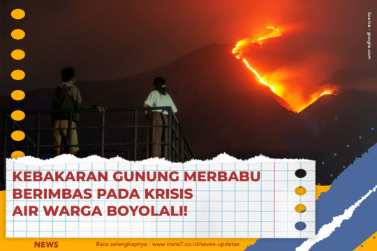 Kebakaran Gunung Merbabu Berimbas Pada Krisis Air Warga Boyolali!