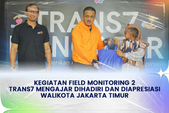 Kegiatan Field Monitoring 2 TRANS7 Mengajar Dihadiri Dan Diapresiasi Walikota Jakarta Timur