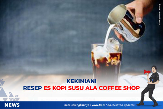 Kekinian! Resep Es Kopi Susu Ala Coffee Shop