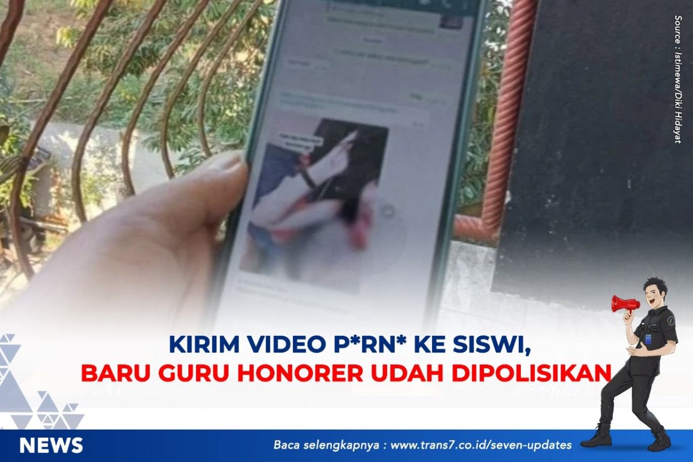 TRANS7 | Kirim Video P*rn* Ke Siswi, Baru Guru Honorer Udah Dipolisikan