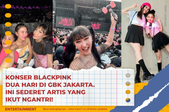 Konser BLACKPINK Dua Hari Di GBK Jakarta. Ini Sederet Artis Yang Ikut Ngantri!