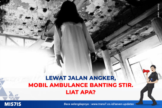 Lewat Jalan Angker, Mobil Ambulance Banting Stir. Liat Apa?